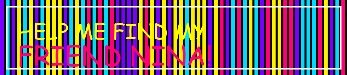 Help me find my friend Nina!